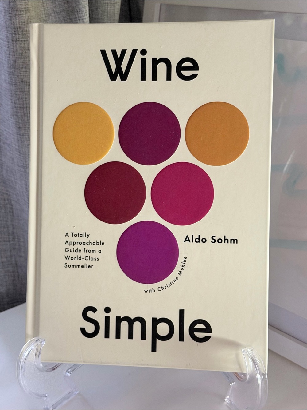 Wine Simple A Totally Approachable Guide From A World-Class Sommelier Aldo Sohm